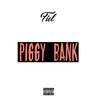 Piggy Bank (Explicit) - Fiel