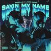 Sayin My Name (Explicit) - FAMILLIA&Jstn Dmnd