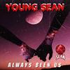 ALWAYS BEEN US (Explicit) - Young Sean