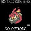 No Options (Explicit) - Kydd Slick&Rolling Church