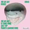 You Are Safe (DJ Tennis Remix) - DJ Tennis&Adam Port&Rampa&&ME