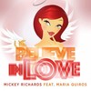 Believe in Love (Club Edition) - Mickey Richards&Maria Quiros