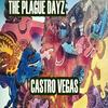 THE PLAGUE DAYZ (Explicit) - Castro Vegas