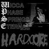 Hardcore - WICCA PHASE SPRINGS ETERNAL