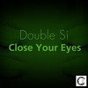Close Your Eyes - Double Si