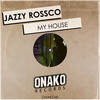My House (Original Mix) - Jazzy Rossco