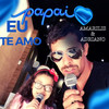 Papai Eu Te Amo - Amarilis&Adriano