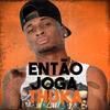 Então Joga Thuka - MC RD&DJ Cris Fontedofunk&Cristiano Souza dos Santos