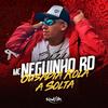 Ousadia Rola a Solta - Mc Neguinho RD