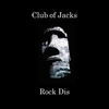 Rock Dis (Dub Mix) - Club Of Jacks