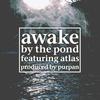 By The Pond (Explicit) - Awake The Rapper&purpan&Atlas