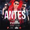 Antes (Remix) - Pusho&J Alvarez&Arcangel