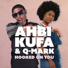 Hooked On You - Q-Mark&Ahbi Kufa&Abigail Tiffany McLawrence