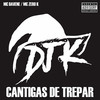 Cantigas de Trepar - dj k&MC DANEVE&MC ZERO K