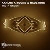 Truth Ringer (Original Mix) - Karlos K Sound&Raul Rios