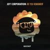 Do You Remember (Original Mix) - Joy Corporation