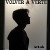 Volver a Verte (Explicit) - Artak