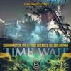 Time Wait (Radio Edit) - Sugarmaster&ITO-G&Tony Bezares&Nelson Dainan