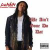 We Ain't Gone Do Dat (Radio Edit|Explicit) - Punkin