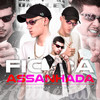 Fica Assanhada (Explicit) - DJ Dzs&Mc Acácio