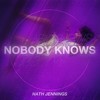 Nobody Knows - Nath Jennings