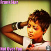 Not Over You (Original Mix) - Frankstar