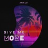 Give Me More - ANALU