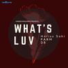 What's Luv(feat. one8sevensoundz) (Explicit) - Hariss Sahi&Parm&DB&one8sevensoundz