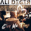 Give Me Time - Ali Deger