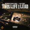 This Life I Lead(feat. Allybo) (Explicit) - Blanco Balling&Allybo