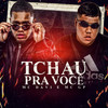 Tchau Pra Você - MC Davi&MC GP