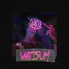 WHATISUP! (Explicit) - Kill Dyll