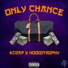 Only Chance (Explicit) - KCdaP&HooodTrophy