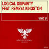 What If (Extended Mix) - Logical Disparity&Remeya Kingston