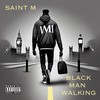 Black Man Walking (Explicit) - Saint M