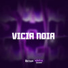 VICIA NOIA (Explicit) - MC Renatinho Falcão&DJ LEO DA ZS&DjKauan Cl&MC JUNINHO DL