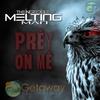 Prey On Me (Original Mix) - The Incredible Melting Man