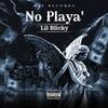 No Playa' (Explicit) - Lil Blicky