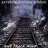 One Track Mind (feat. Mackmane) (Explicit) - Azterisk&Mackmane