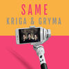 Same - Kriga&Gryma