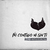 Ni Contigo Ni Sin Ti - Los Pibes del Penal&Lopez De Arriaga Hernandez Mauricio&Aguilar Jimenez Jose Antonio