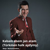 Kabam Enem Jan Atam(Türkmen Halk Aydymy) - Batyr Muhammedow