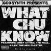 What Chu Know(feat. Gibby Stites, The R.O.C. & Lex the Hex Master) (Explicit) - Godsynth&Gibby Stites&The R.O.C.&Lex the Hex Master