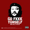 Go Fkkk Yuhself (Explicit) - Papa Fral&The Eve