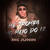 Me Tromba No Meio do 12 (Explicit) - Mc Junin