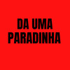 Da uma Paradinha (Explicit) - DJ LEH&DJ Juninho da Vs