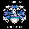 Come On (Original Mix) - Eddie M