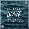 The Bigger Wave - Chanda Mbao&Da L.E.S&Laylizzy&Scott