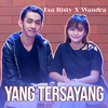 Yang Tersayang (Explicit) - Esa Risty