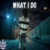 What I Do (Explicit) - noahkbalr&Noah Krueger